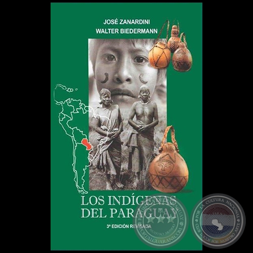 LOS INDÍGENAS DEL PARAGUAY - 3ª EDICIÓN REVISADA -  Por JOSÉ ZANARDINI y WALTER BIEDERMANN - Año 2019